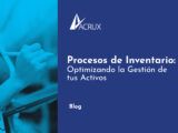 Procesos de Inventario: Optimizando la Gestión de tus Activos