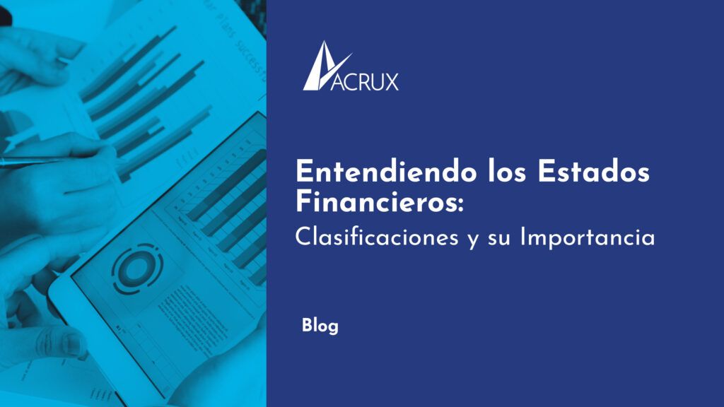 Entendiendo los Estados Financieros: Clasificaciones y su Importancia