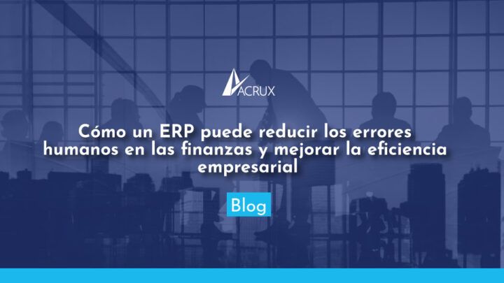 Cómo un ERP puede reducir los errores en las finanzas