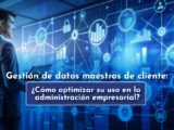 Gestión de datos maestros de cliente