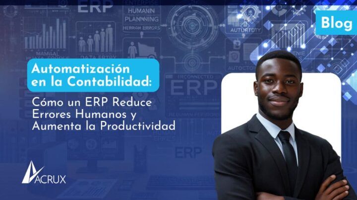 Automatización en la Contabilidad: Cómo un ERP Reduce Errores Humanos y Aumenta la Productividad en las Empresas