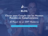 Claves para Cumplir con las Normas Fiscales sin Complicaciones: El Papel de un ERP Moderno