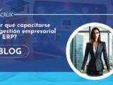 ¿Por qué capacitarse en gestión empresarial con ERP?